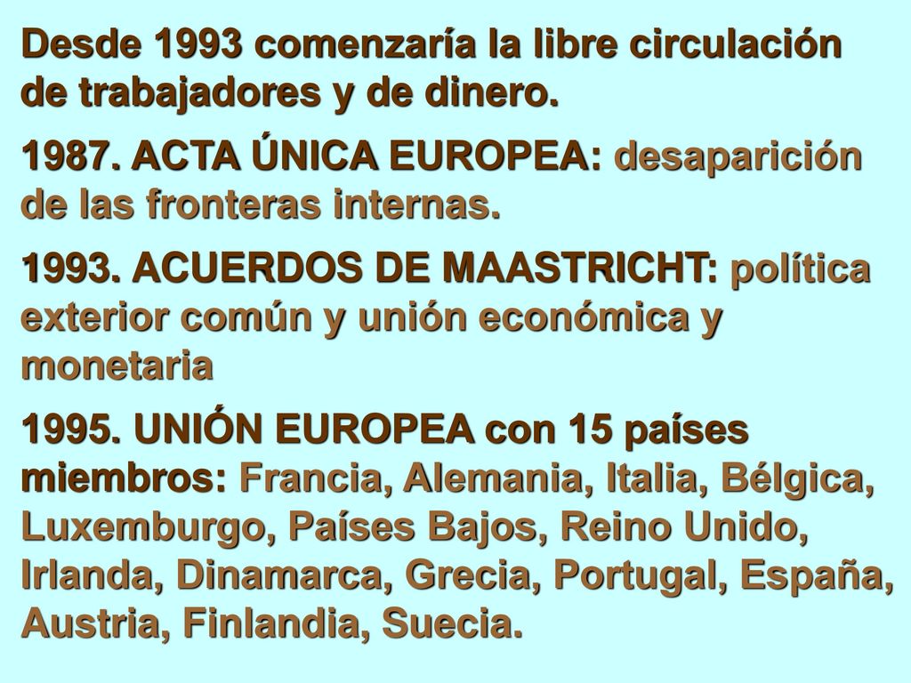 Desde 1993 comenzaría la libre circulación de trabajadores y de dinero.