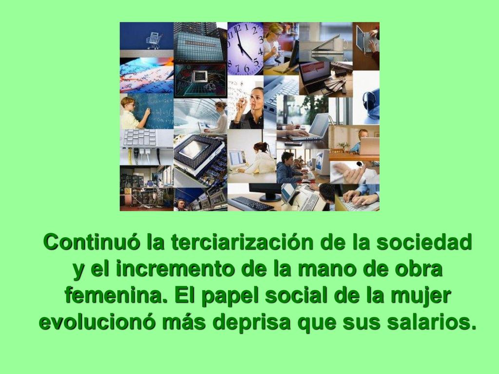 Continuó la terciarización de la sociedad y el incremento de la mano de obra femenina.