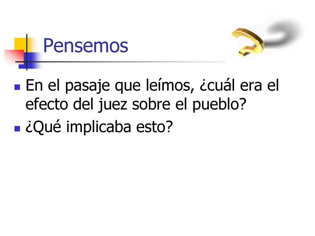 Pensemos En el pasaje que leímos, ¿cuál era el efecto del juez sobre el pueblo.