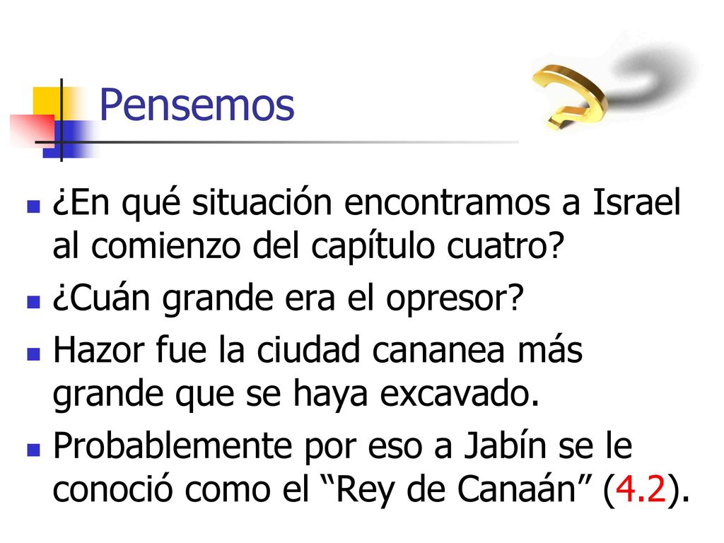 Pensemos ¿En qué situación encontramos a Israel al comienzo del capítulo cuatro ¿Cuán grande era el opresor