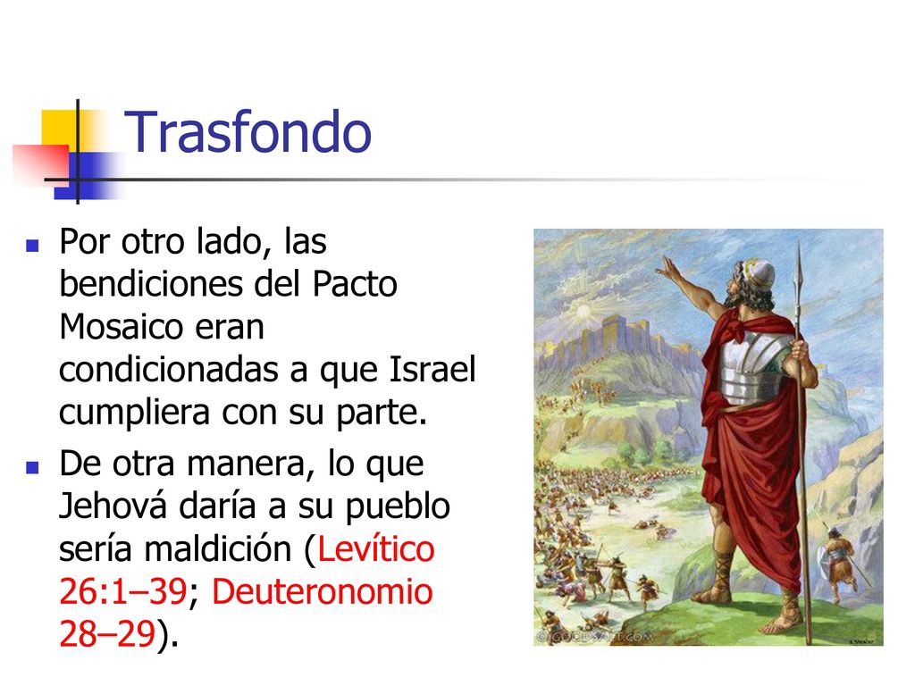 Trasfondo Por otro lado, las bendiciones del Pacto Mosaico eran condicionadas a que Israel cumpliera con su parte.
