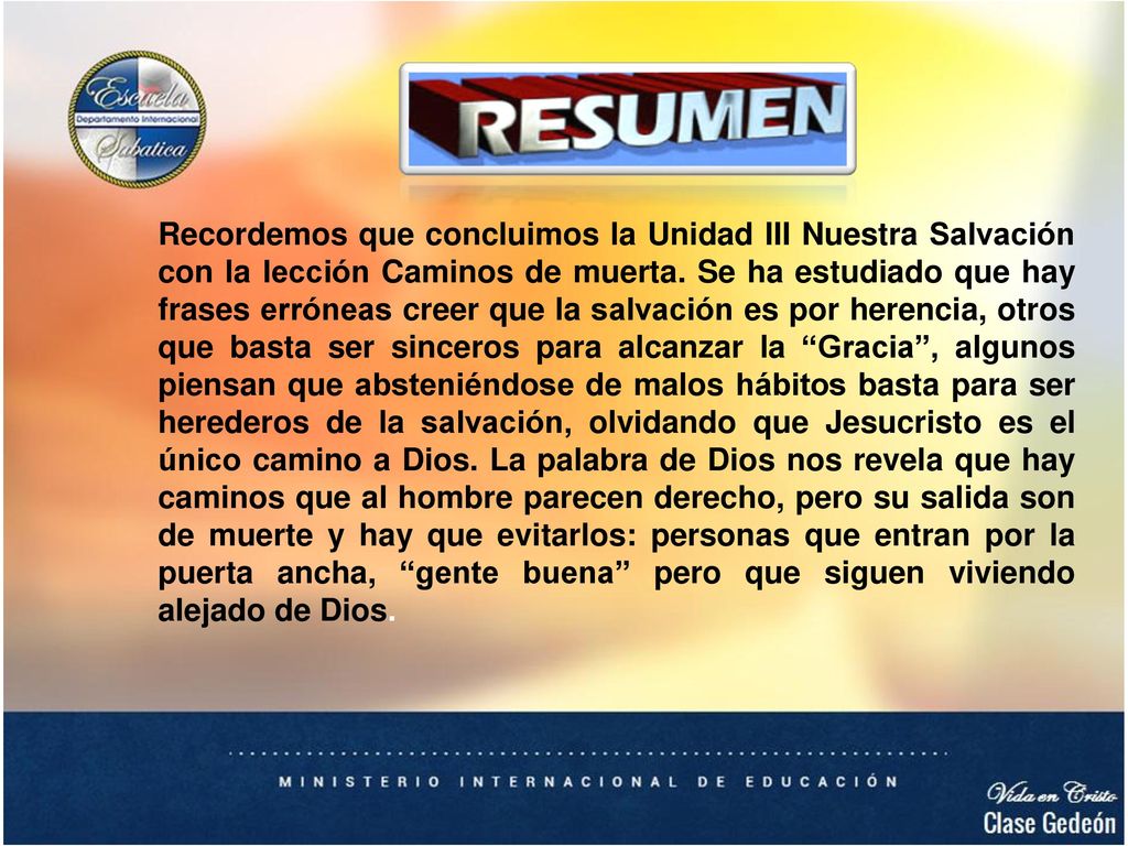 Recordemos que concluimos la Unidad III Nuestra Salvación con la lección Caminos de muerta.