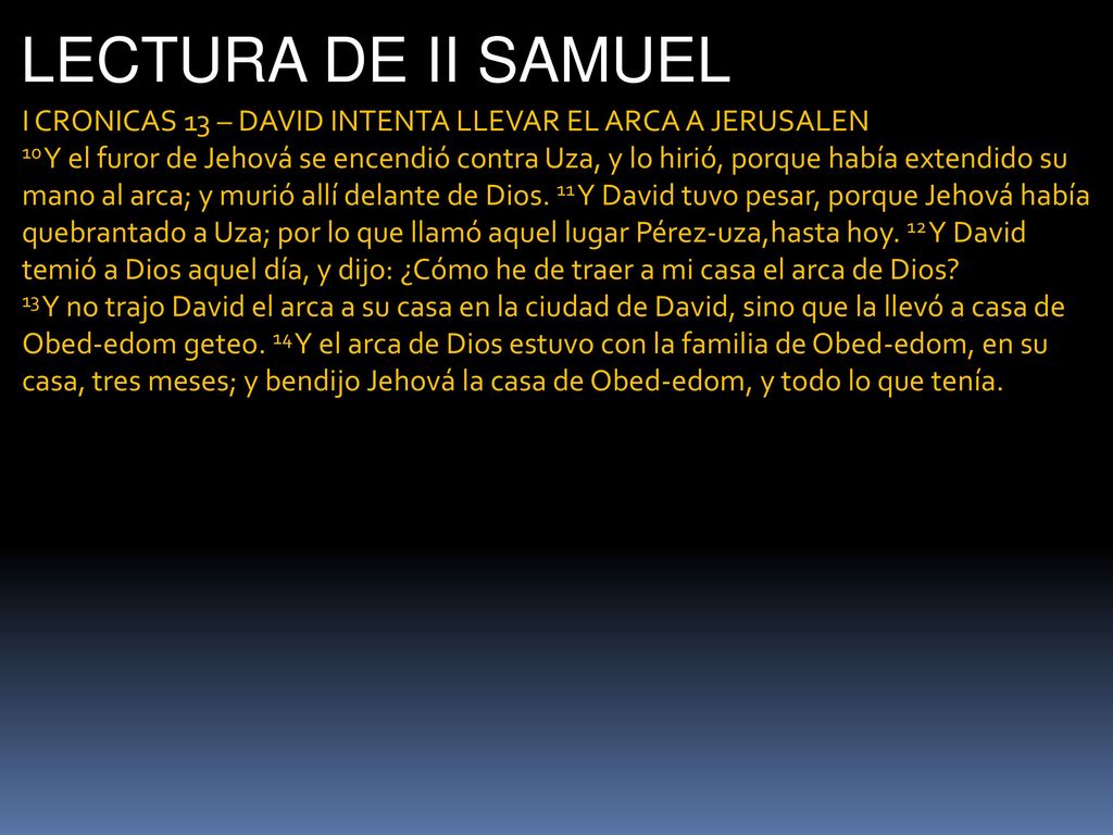LECTURA DE II SAMUEL I CRONICAS 13 – DAVID INTENTA LLEVAR EL ARCA A JERUSALEN.