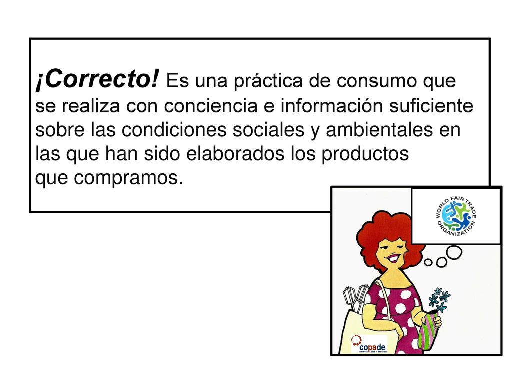 ¡Correcto! Es una práctica de consumo que