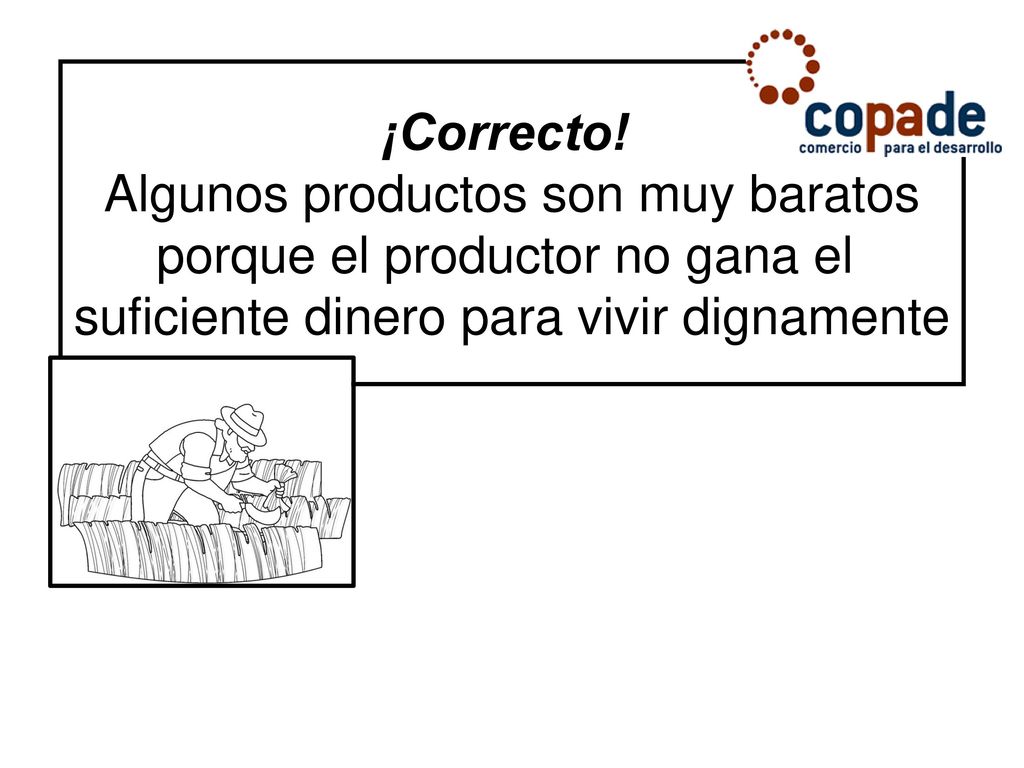 Algunos productos son muy baratos porque el productor no gana el