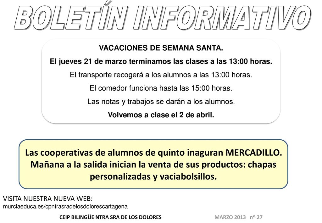 BOLETÍN INFORMATIVO VACACIONES DE SEMANA SANTA. El jueves 21 de marzo terminamos las clases a las 13:00 horas.