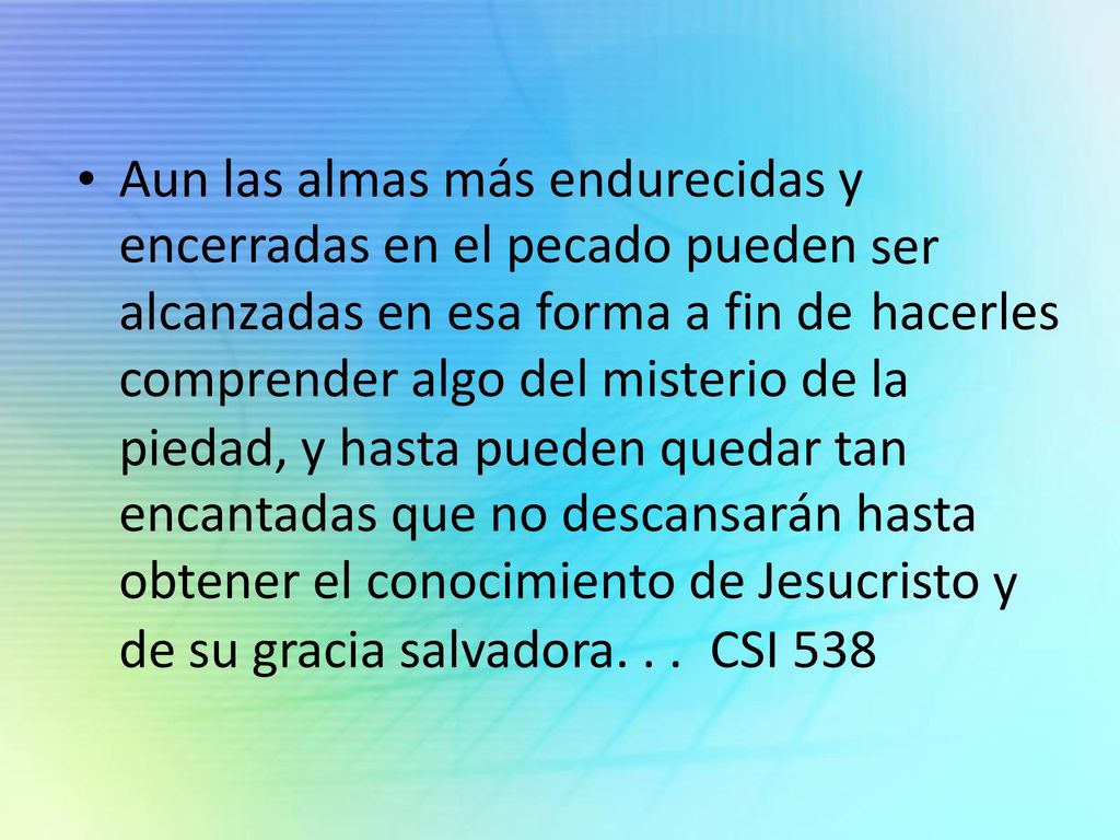 Aun las almas más endurecidas y encerradas en el pecado pueden