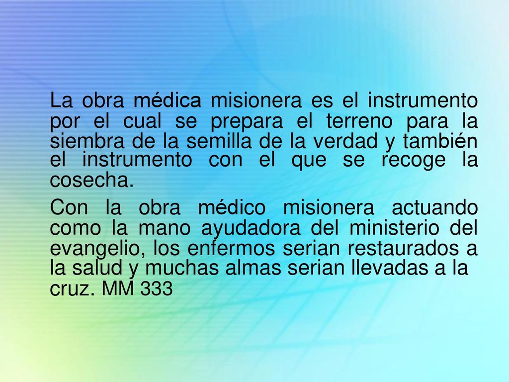 La obra. médica. misionera. es. el. instrumento. por el cual se. prepara el terreno para la.