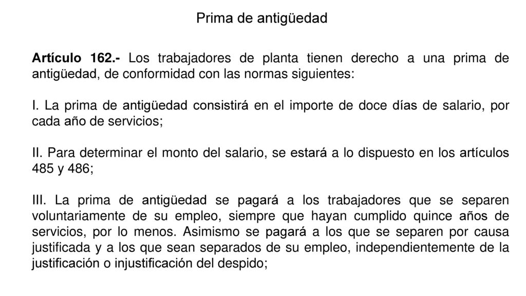 Prima de antigüedad Artículo Los trabajadores de planta tienen derecho a una prima de antigüedad, de conformidad con las normas siguientes: