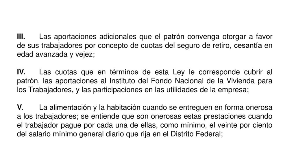 III. Las aportaciones adicionales que el patrón convenga otorgar a favor de sus trabajadores por concepto de cuotas del seguro de retiro, cesantía en edad avanzada y vejez;