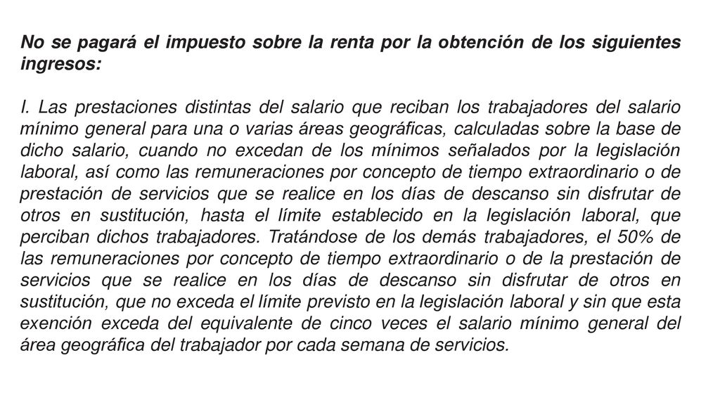 No se pagará el impuesto sobre la renta por la obtención de los siguientes ingresos:
