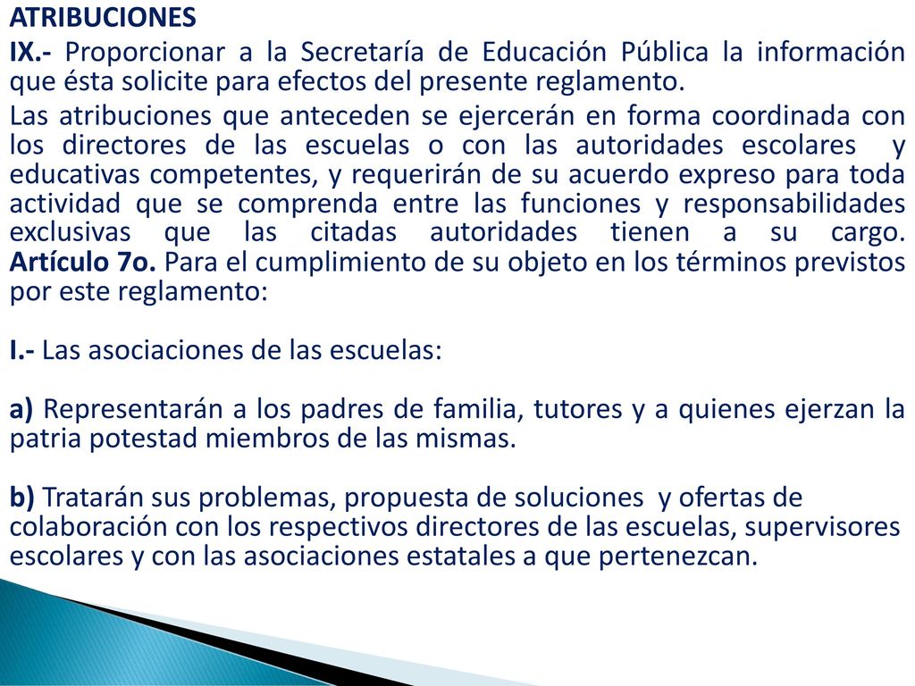 ATRIBUCIONES IX.- Proporcionar a la Secretaría de Educación Pública la información que ésta solicite para efectos del presente reglamento.