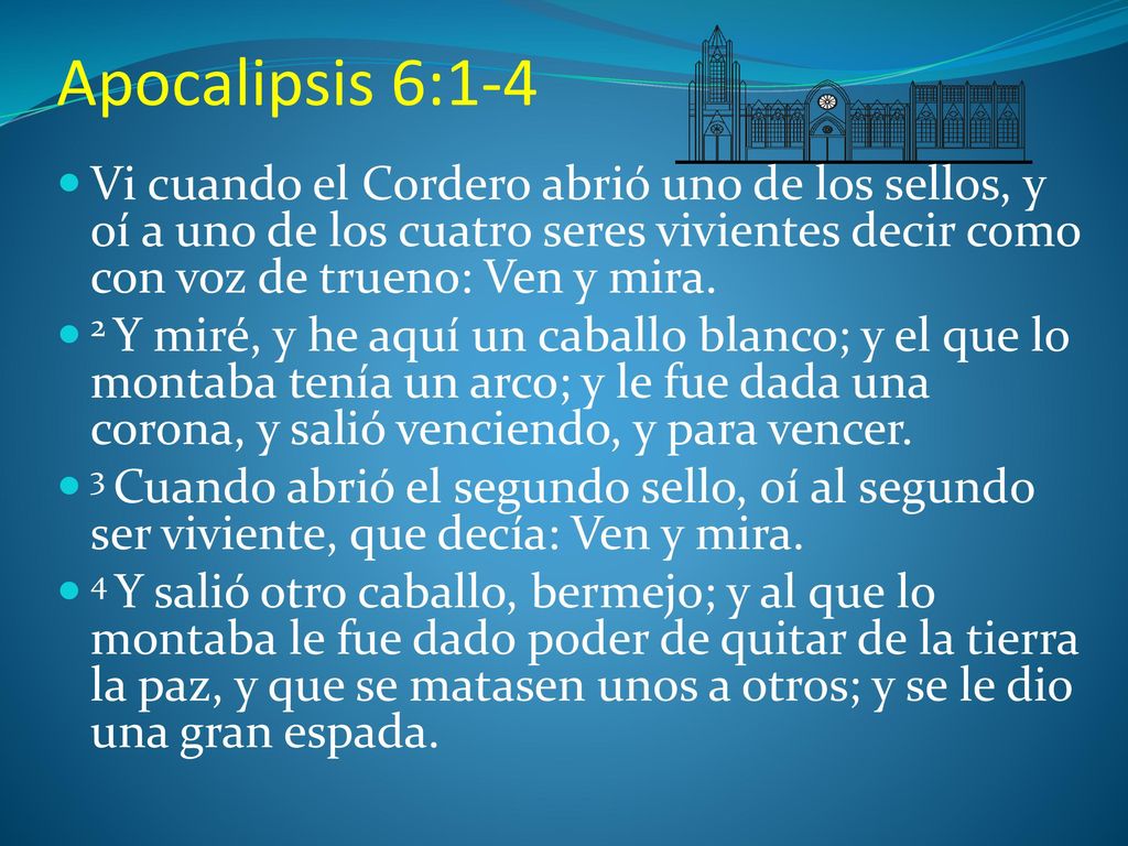 Apocalipsis 6:1-4 Vi cuando el Cordero abrió uno de los sellos, y oí a uno de los cuatro seres vivientes decir como con voz de trueno: Ven y mira.