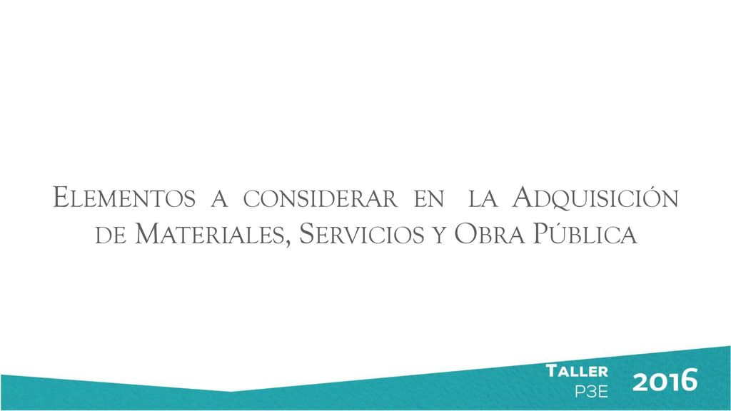 Elementos a considerar en la Adquisición de Materiales, Servicios y Obra Pública