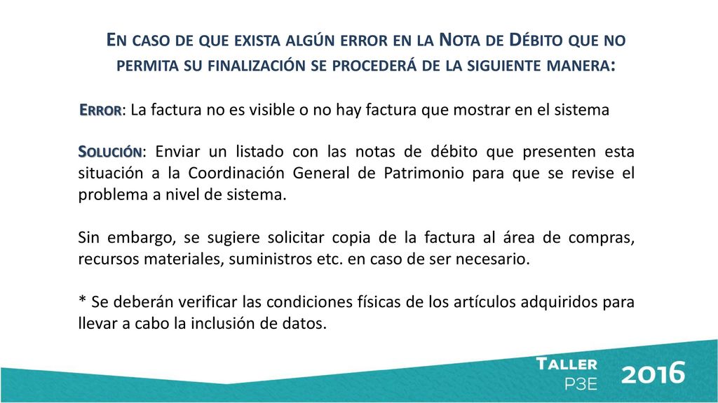 En caso de que exista algún error en la Nota de Débito que no permita su finalización se procederá de la siguiente manera: