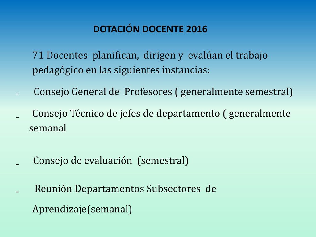 DOTACIÓN DOCENTE Docentes planifican, dirigen y evalúan el trabajo pedagógico en las siguientes instancias: