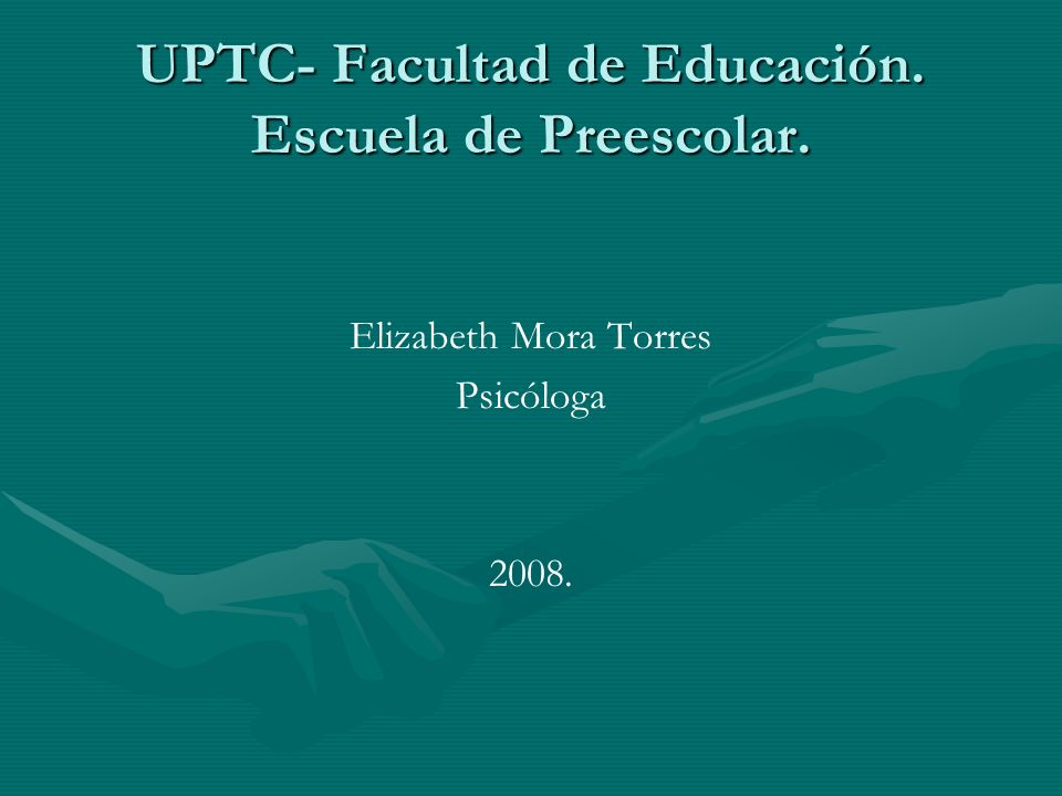 UPTC- Facultad de Educación. Escuela de Preescolar.