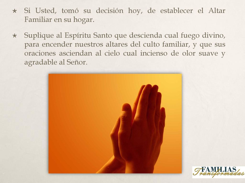 Si Usted, tomó su decisión hoy, de establecer el Altar Familiar en su hogar.