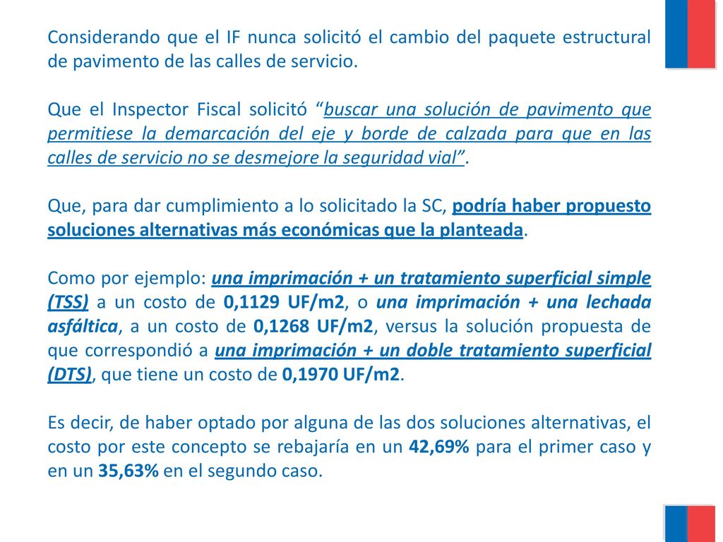 Considerando que el IF nunca solicitó el cambio del paquete estructural de pavimento de las calles de servicio.