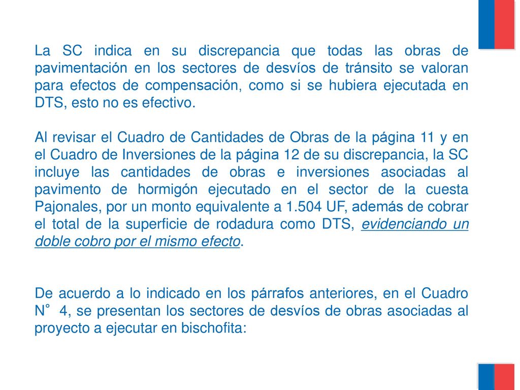 La SC indica en su discrepancia que todas las obras de pavimentación en los sectores de desvíos de tránsito se valoran para efectos de compensación, como si se hubiera ejecutada en DTS, esto no es efectivo.