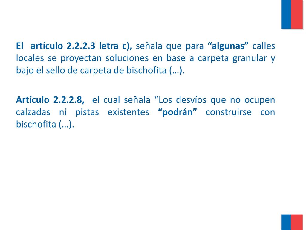 El artículo letra c), señala que para algunas calles locales se proyectan soluciones en base a carpeta granular y bajo el sello de carpeta de bischofita (…).