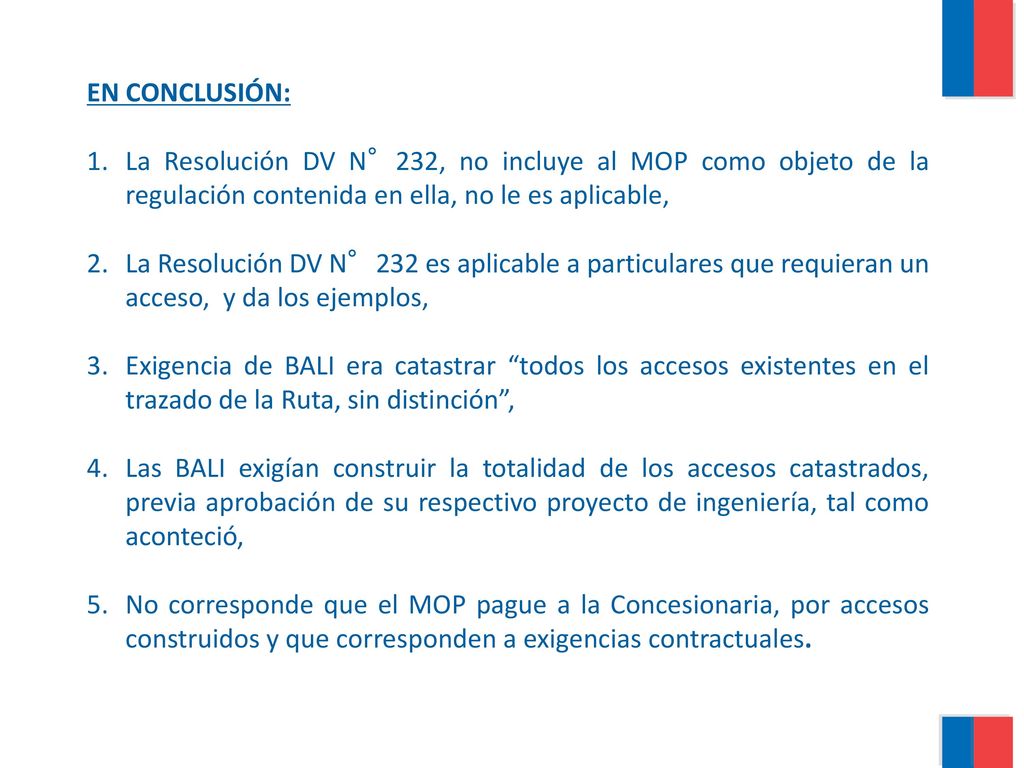 EN CONCLUSIÓN: La Resolución DV N°232, no incluye al MOP como objeto de la regulación contenida en ella, no le es aplicable,