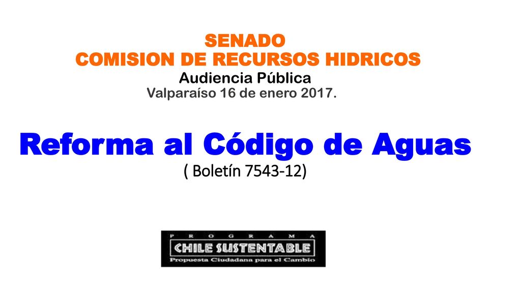 SENADO COMISION DE RECURSOS HIDRICOS Audiencia Pública Valparaíso 16 de enero 2017.