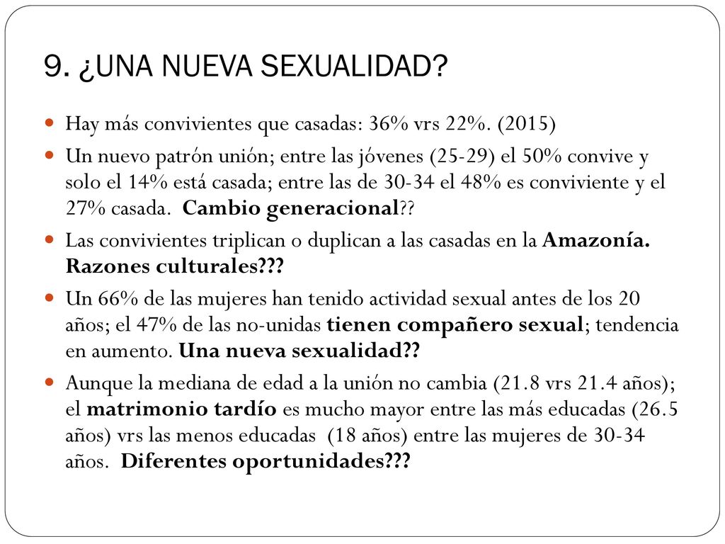 9. ¿UNA NUEVA SEXUALIDAD Hay más convivientes que casadas: 36% vrs 22%. (2015)