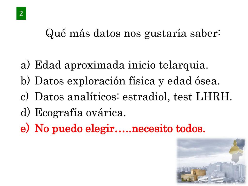 Qué más datos nos gustaría saber: Edad aproximada inicio telarquia.