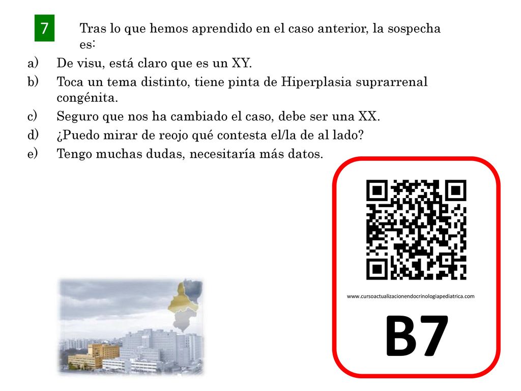 B7 7 Tras lo que hemos aprendido en el caso anterior, la sospecha es: