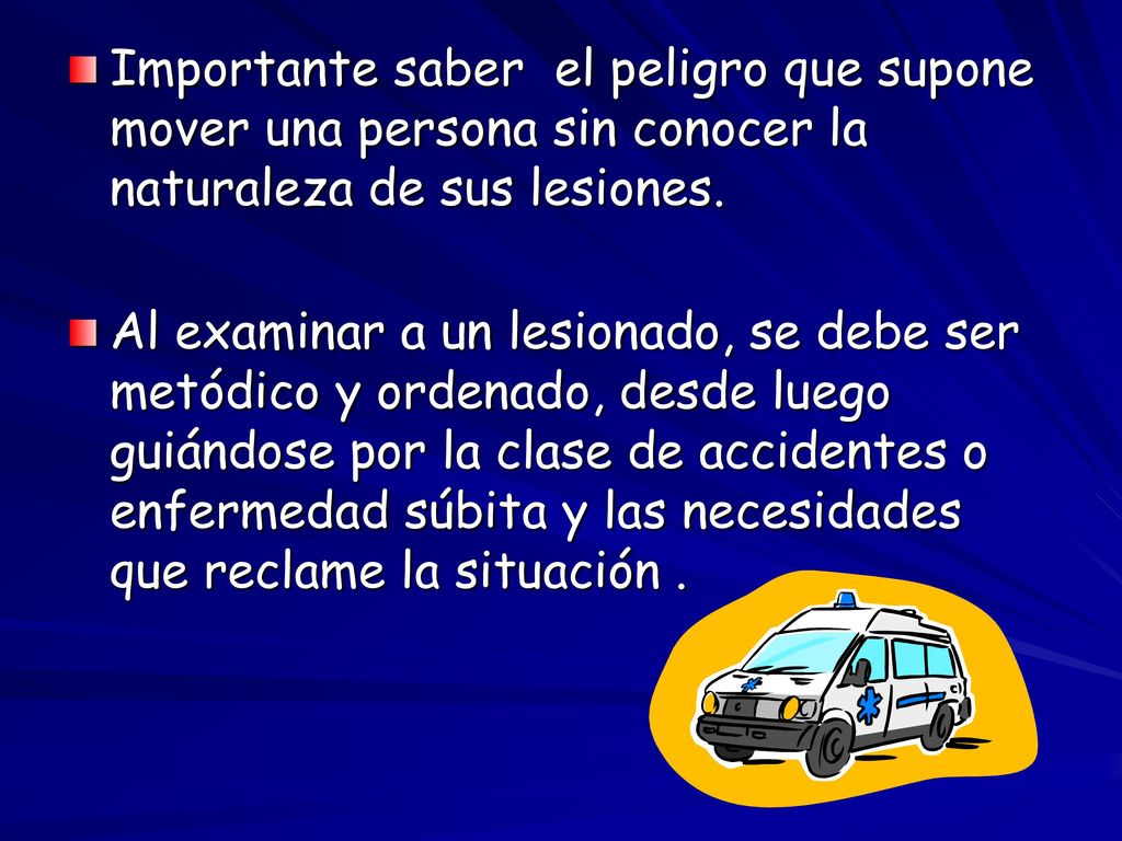 Importante saber el peligro que supone mover una persona sin conocer la naturaleza de sus lesiones.