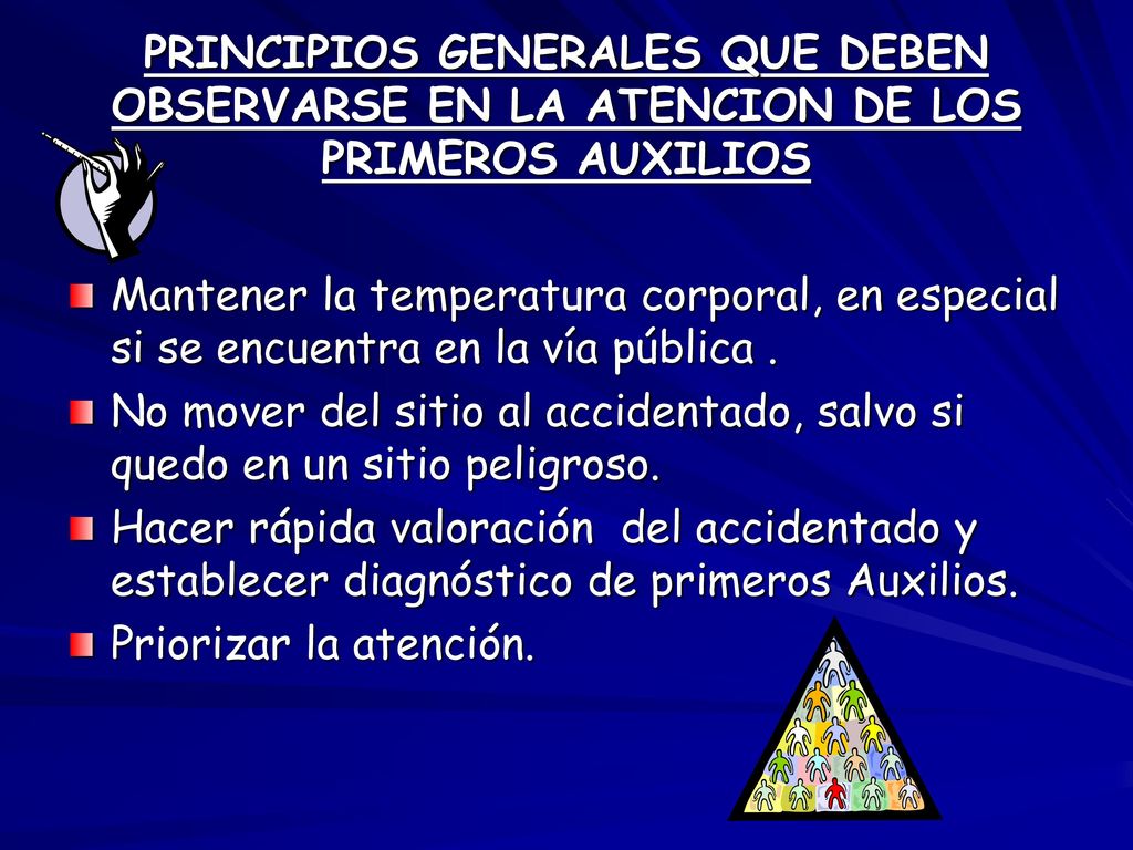 PRINCIPIOS GENERALES QUE DEBEN OBSERVARSE EN LA ATENCION DE LOS PRIMEROS AUXILIOS