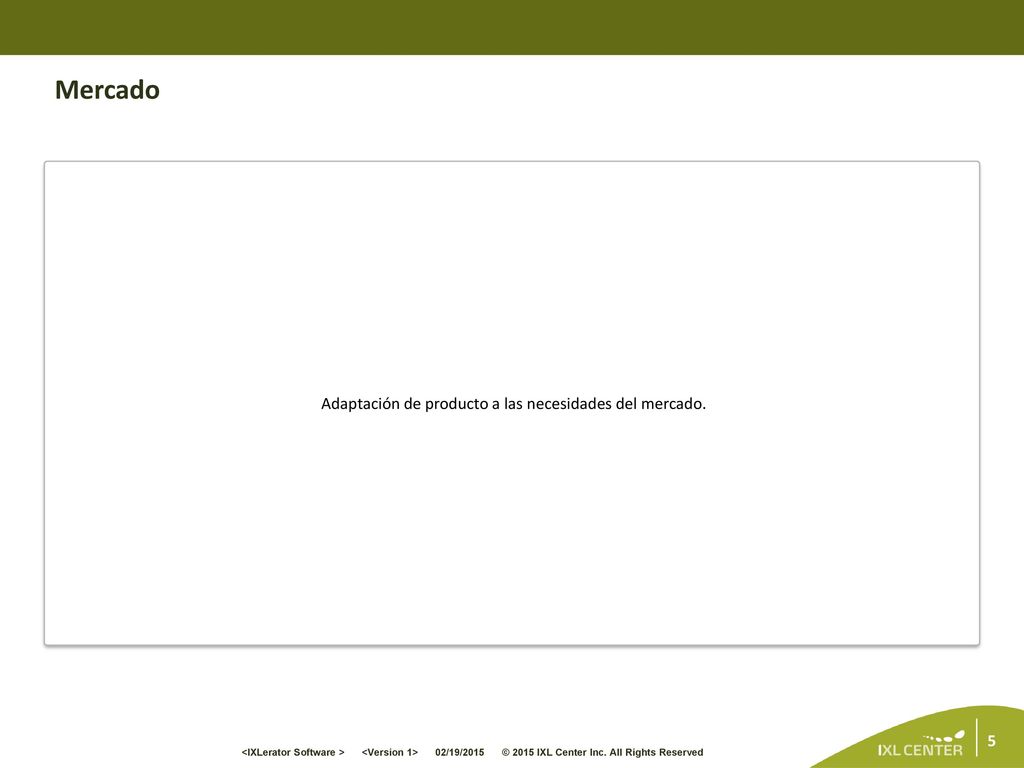 Adaptación de producto a las necesidades del mercado.