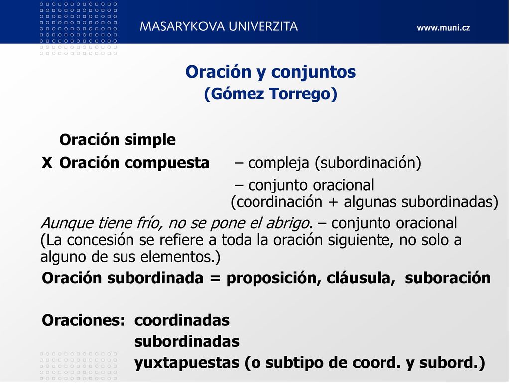 – conjunto oracional (coordinación + algunas subordinadas)