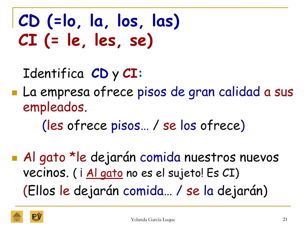 CD (=lo, la, los, las) CI (= le, les, se)