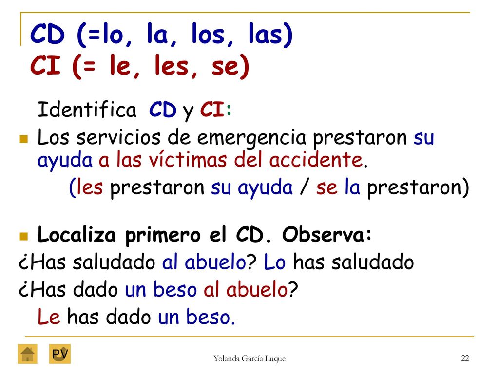 CD (=lo, la, los, las) CI (= le, les, se)