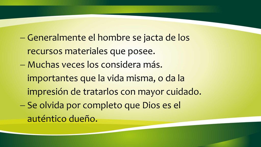 Generalmente el hombre se jacta de los recursos materiales que posee.