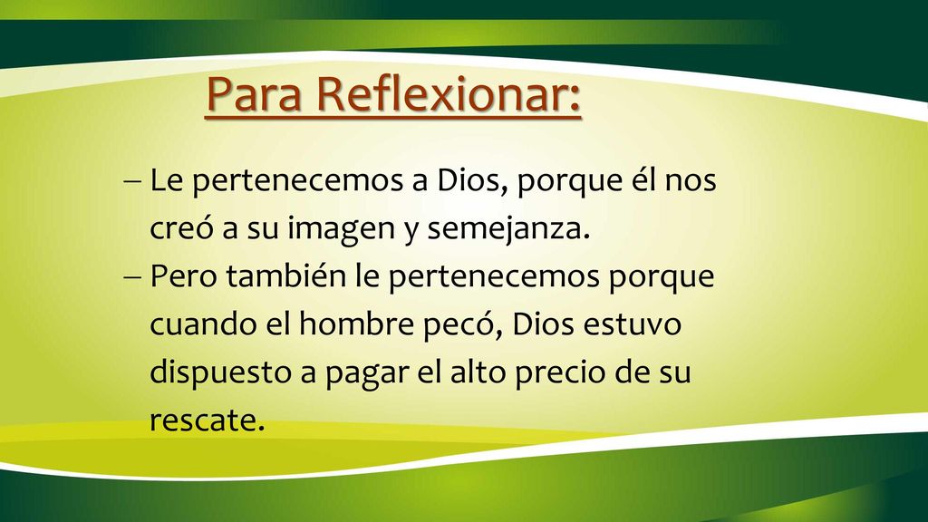 Para Reflexionar: Le pertenecemos a Dios, porque él nos creó a su imagen y semejanza.
