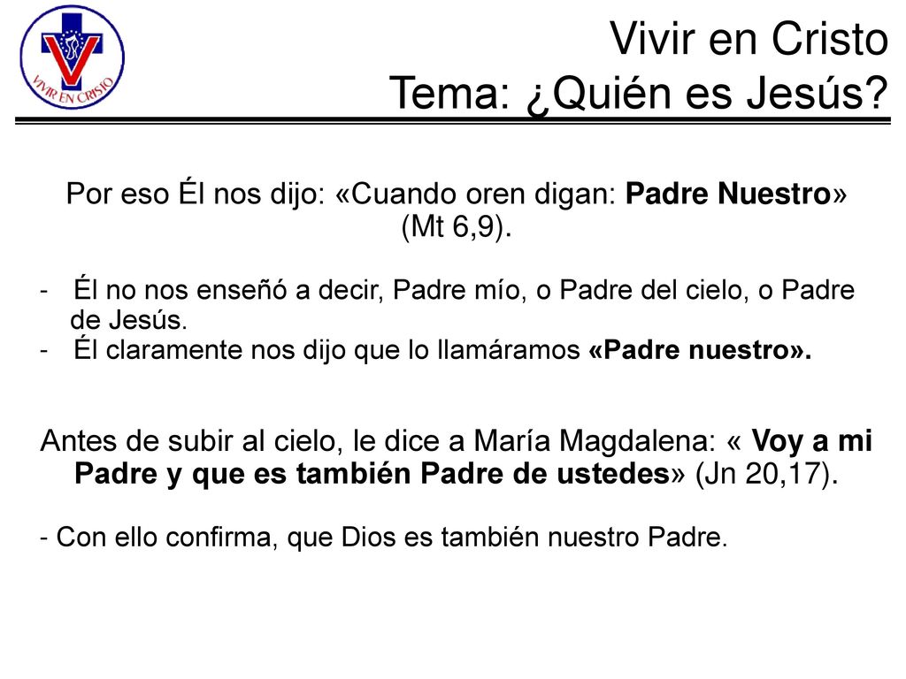 Por eso Él nos dijo: «Cuando oren digan: Padre Nuestro»
