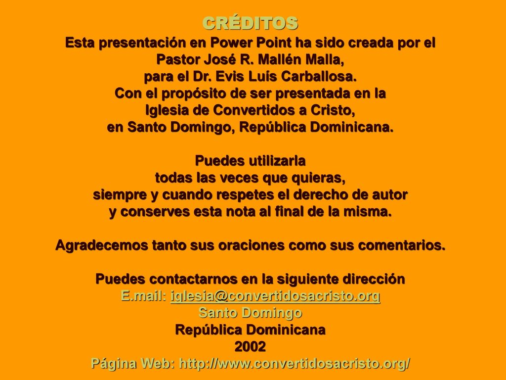 CRÉDITOS Esta presentación en Power Point ha sido creada por el Pastor José R. Mallén Malla, para el Dr. Evis Luís Carballosa.