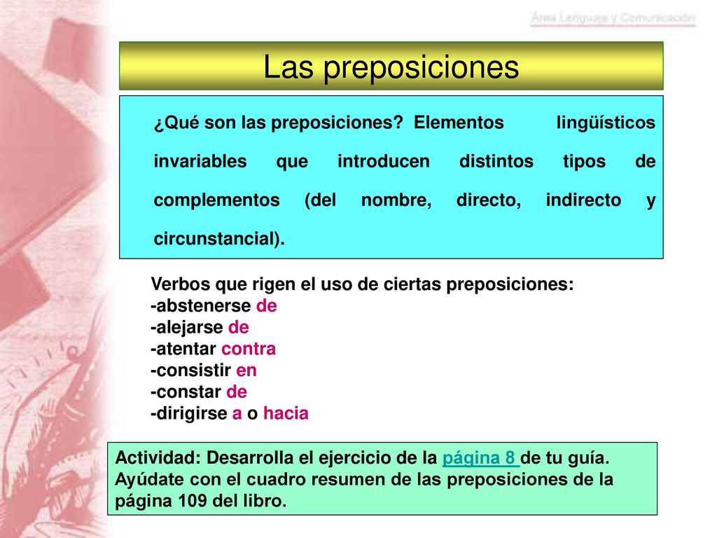 Las preposiciones Verbos que rigen el uso de ciertas preposiciones: