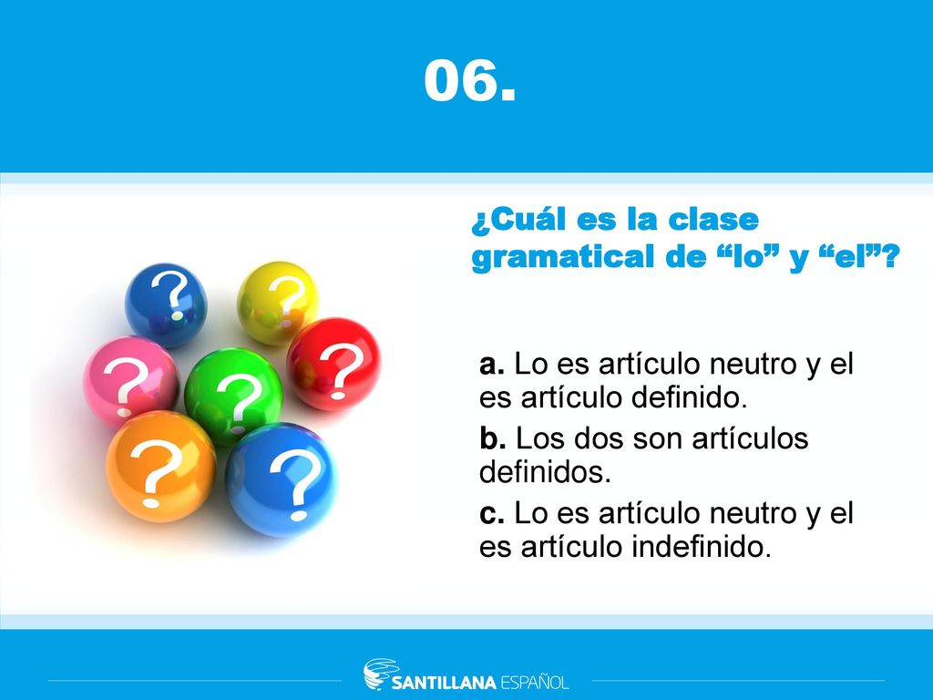06. ¿Cuál es la clase gramatical de lo y el