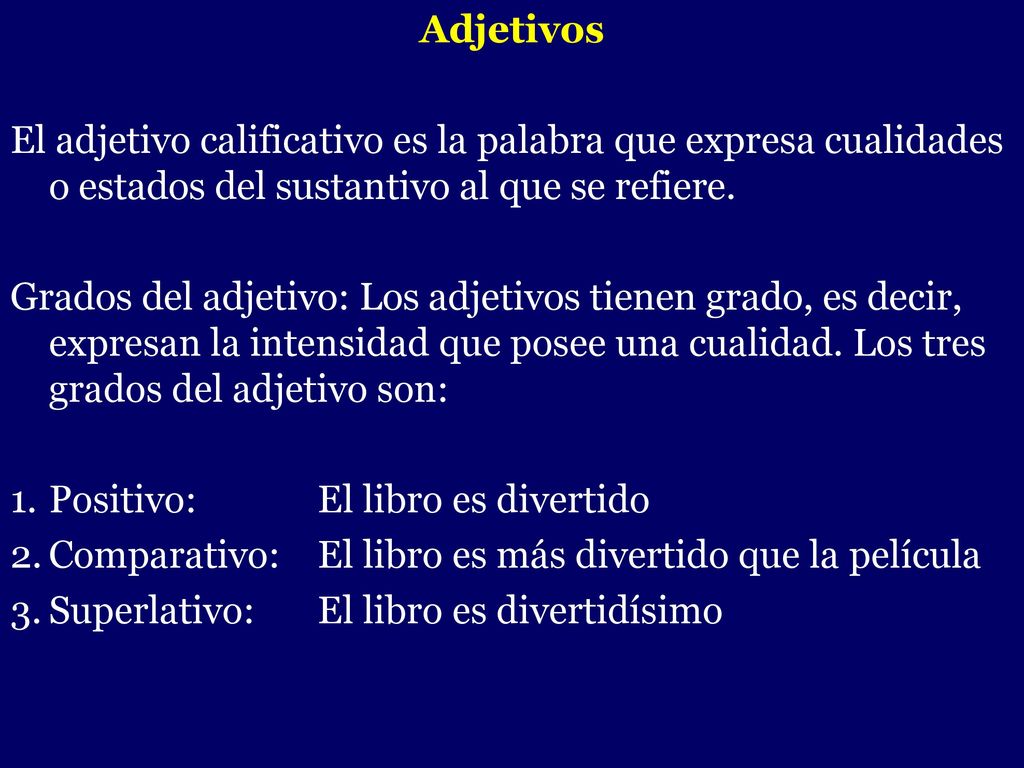 Adjetivos El adjetivo calificativo es la palabra que expresa cualidades o estados del sustantivo al que se refiere.