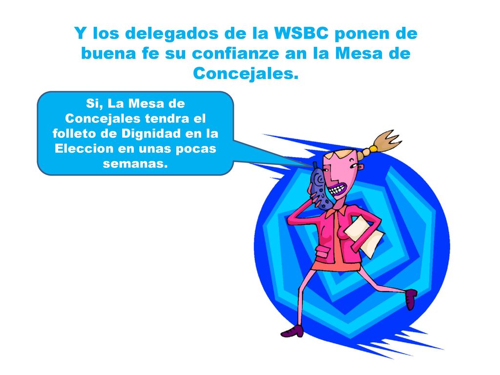 Y los delegados de la WSBC ponen de buena fe su confianze an la Mesa de Concejales.