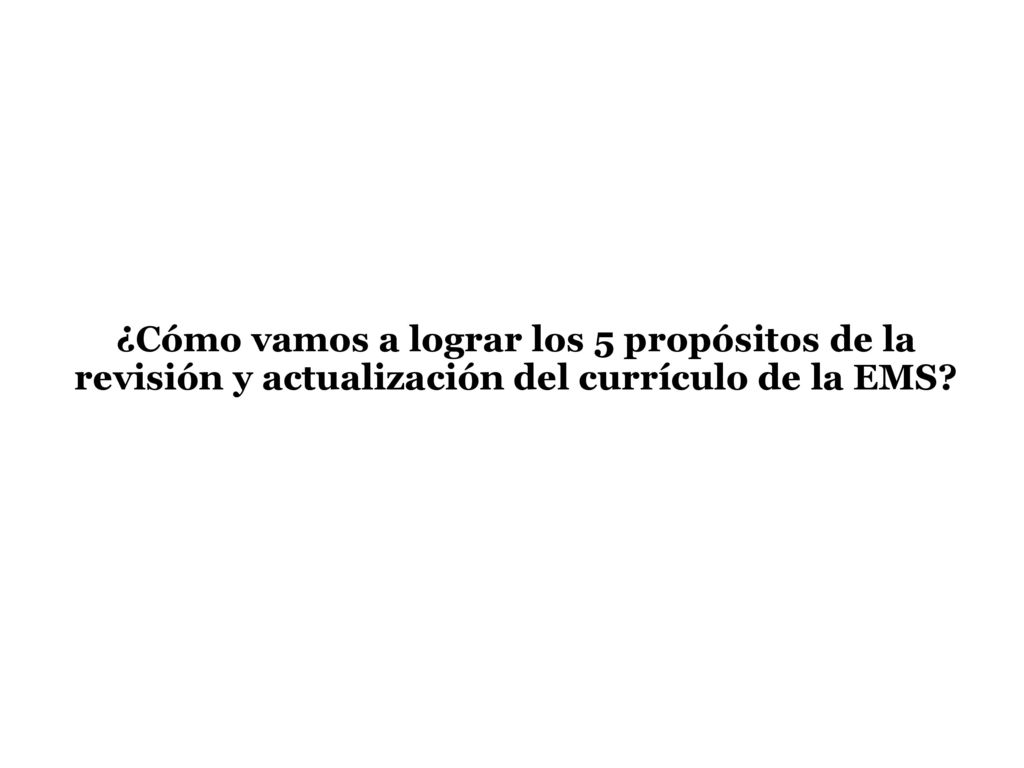 ¿Cómo vamos a lograr los 5 propósitos de la revisión y actualización del currículo de la EMS