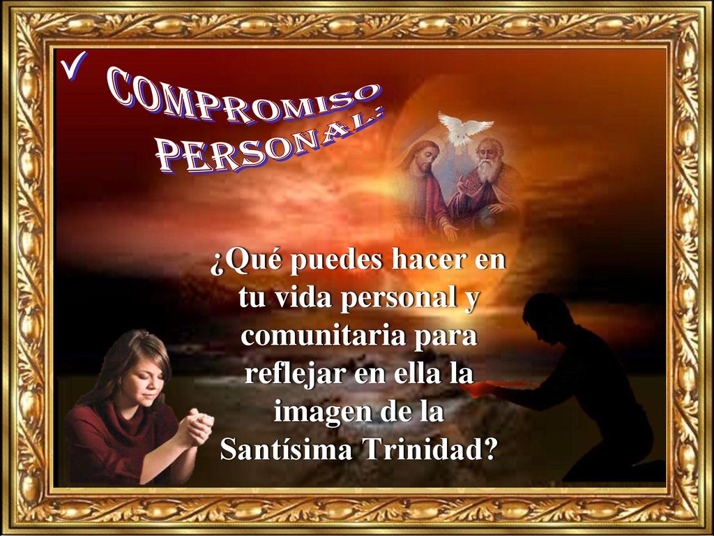 Compromiso personal: ¿Qué puedes hacer en tu vida personal y comunitaria para reflejar en ella la imagen de la Santísima Trinidad