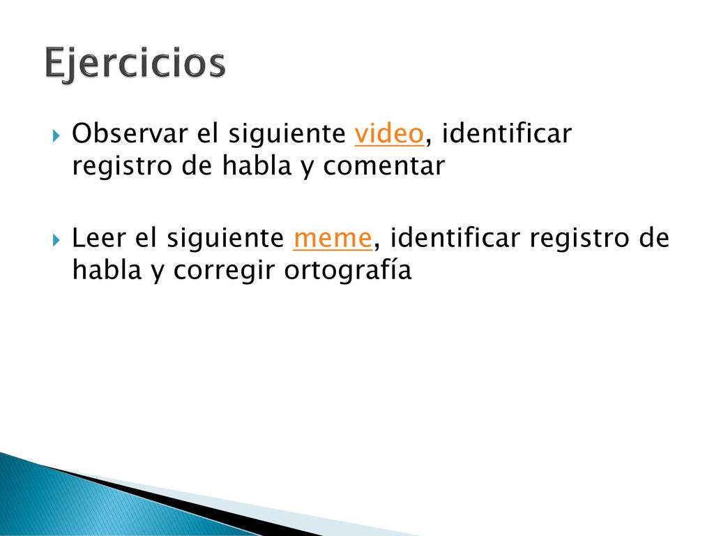 Ejercicios Observar el siguiente video, identificar registro de habla y comentar.
