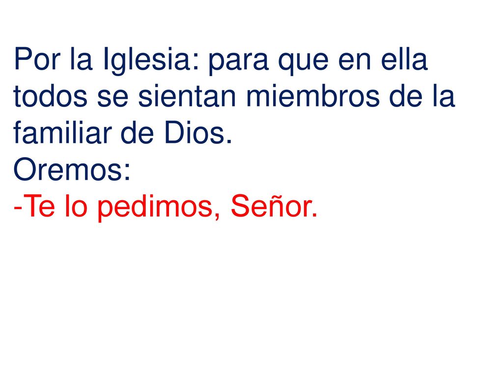 Por la Iglesia: para que en ella todos se sientan miembros de la familiar de Dios.
