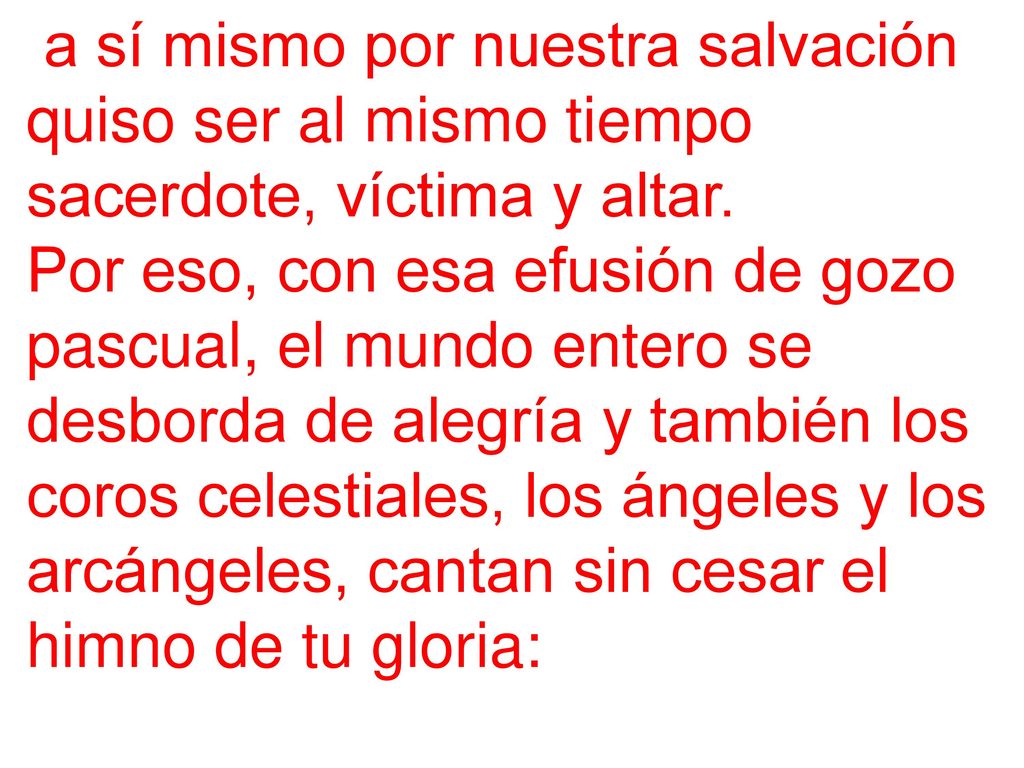 a sí mismo por nuestra salvación quiso ser al mismo tiempo sacerdote, víctima y altar.