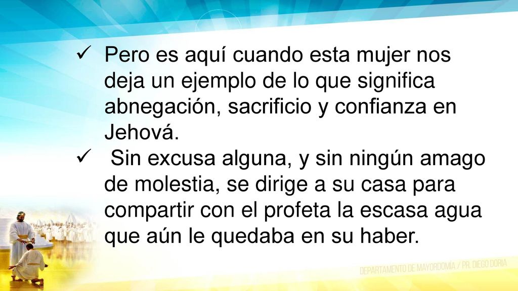 Pero es aquí cuando esta mujer nos deja un ejemplo de lo que significa abnegación, sacrificio y confianza en Jehová.
